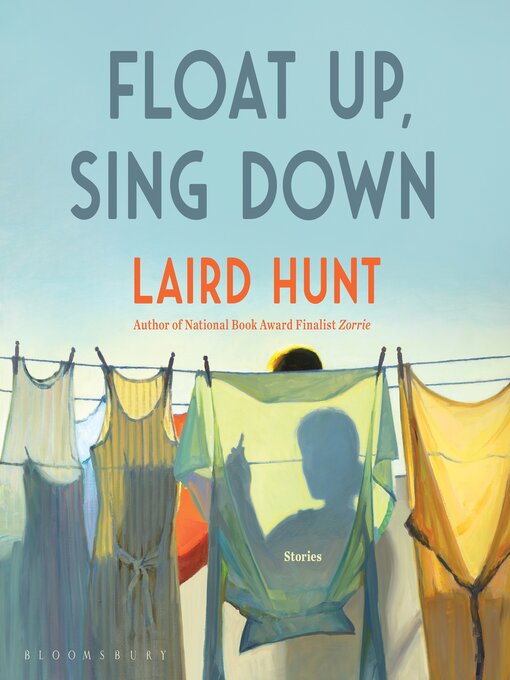 Title details for Float Up, Sing Down by Laird Hunt - Available